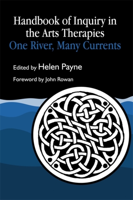 Handbook of Inquiry in the Arts Therapies : One River, Many Currents, Paperback / softback Book