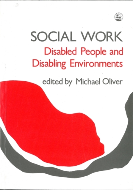 Social Work: Disabled People and Disabling Environments, Paperback / softback Book