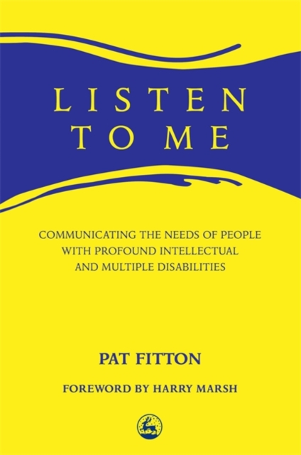 Listen To Me : Communicating the Needs of People with Profound Intellectual and Multiple Disabilities, Paperback / softback Book