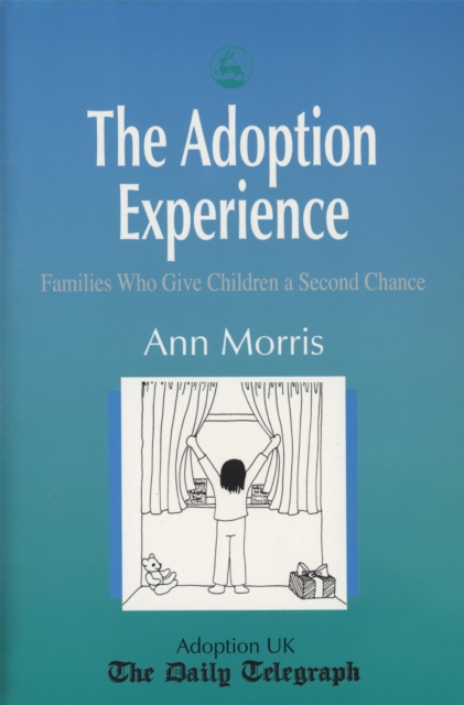 The Adoption Experience : Families Who Give Children a Second Chance, Paperback / softback Book