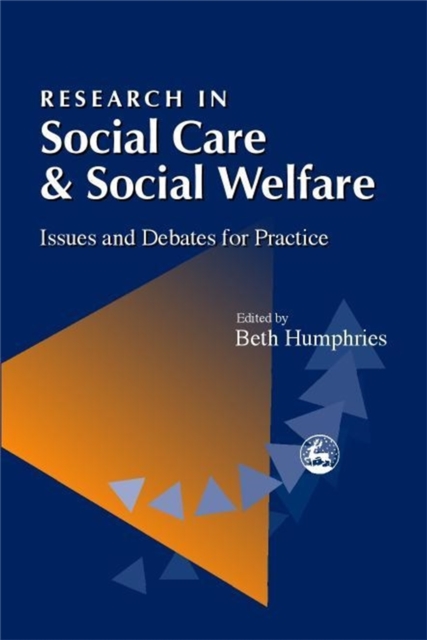 Research in Social Care and Social Welfare : Issues and Debates for Practice, Paperback / softback Book
