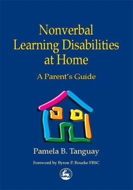 Nonverbal Learning Disabilities at Home : A Parent's Guide, Paperback / softback Book