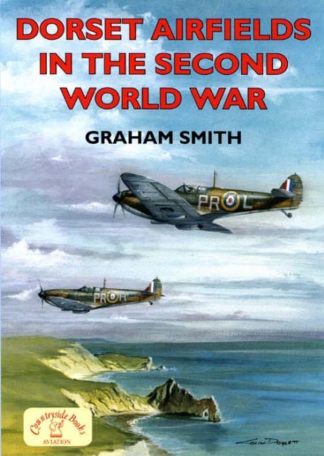 Dorset Airfields in the Second World War, Paperback / softback Book