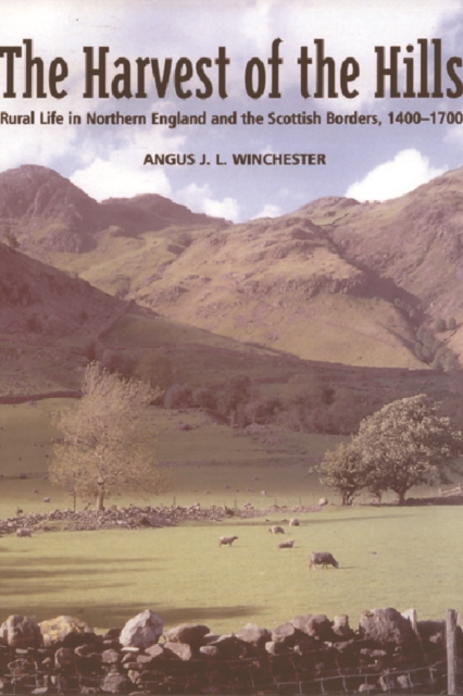 The Harvest of the Hills : Rural Life in Northern England and the Scottish Borders, Paperback / softback Book