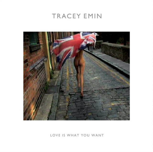Tracey Emin : Love is What You Want, Paperback Book