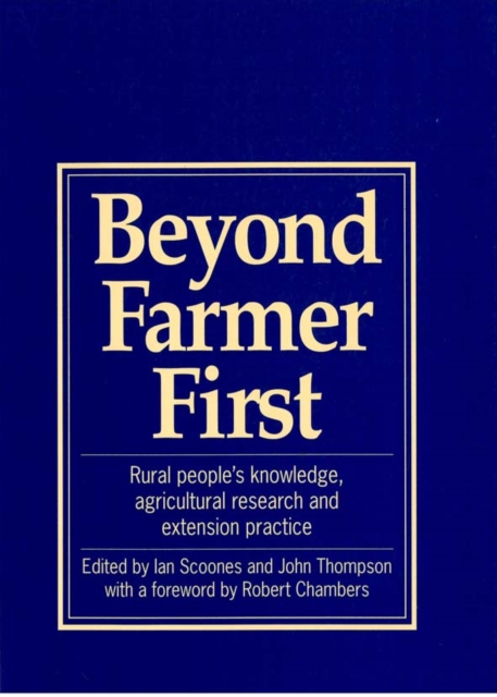 Beyond Farmer First : Rural People's Knowledge, Agricultural Research and Extension Practice, Hardback Book