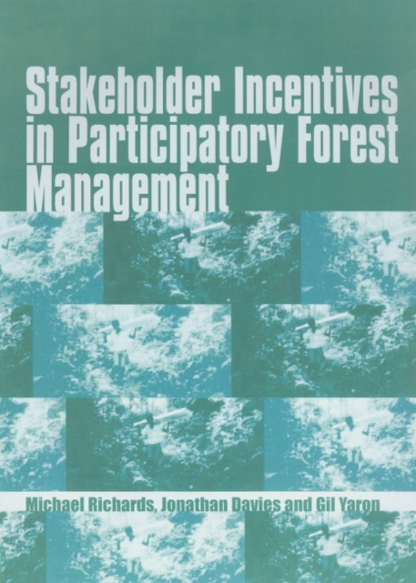 Stakeholder Incentives in Participatory Forest Management : A manual for economic analysis, Paperback / softback Book