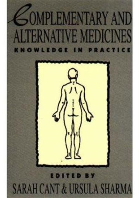Complementary and Alternative Medicines : Knowledge in Practice, Paperback / softback Book