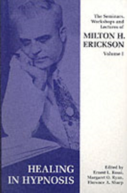 Seminars, Workshops and Lectures of Milton H. Erickson : Healing in Hypnosis v. 1, Paperback / softback Book