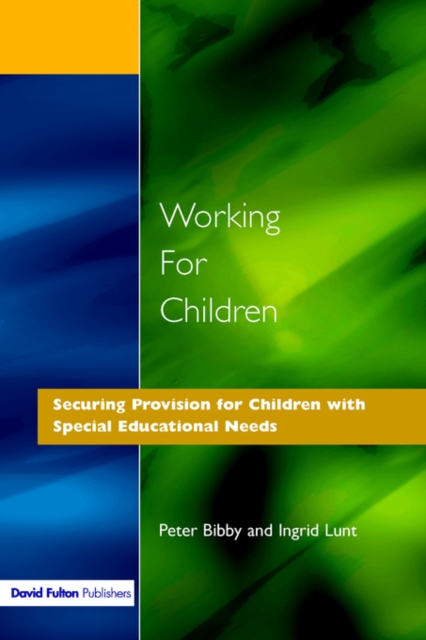 Working for Children : Securing Provision for Children with Special Educational Needs, Paperback / softback Book