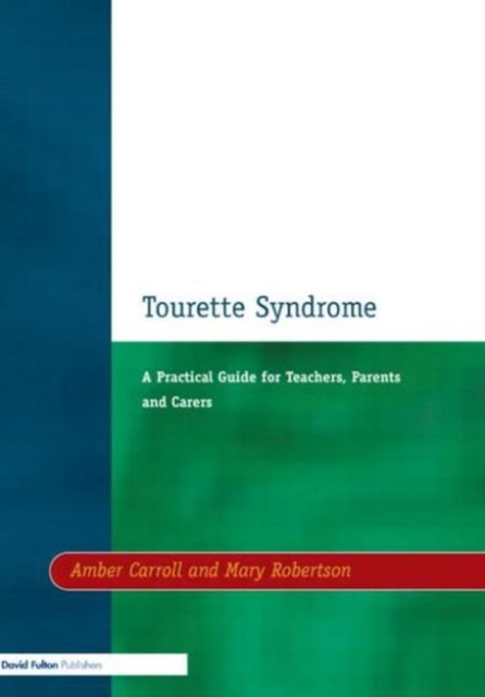 Tourette Syndrome : A Practical Guide for Teachers, Parents and Carers, Paperback / softback Book