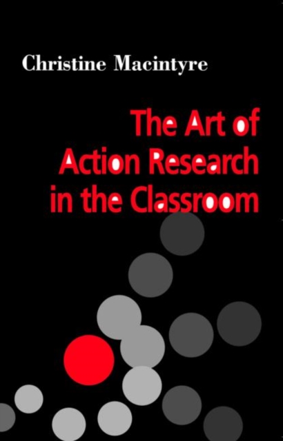 The Art of Action Research in the Classroom, Paperback / softback Book
