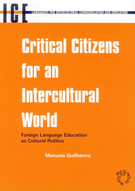 Critical Citizens for an Intercultural World : Foreign Language Education as Cultural Politics, PDF eBook