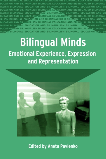 Bilingual Minds : Emotional Experience, Expression, and Representation, Paperback / softback Book