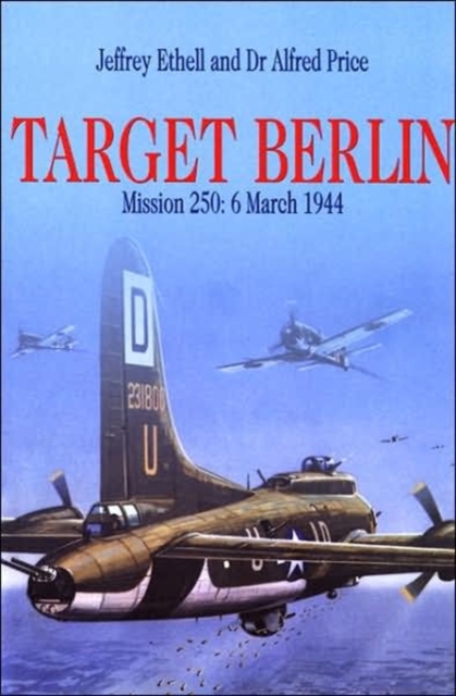 Target Berlin: Mission 250: 6 March 1944, Paperback / softback Book