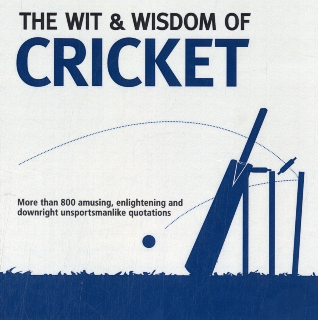 Wit & Wisdom: Cricket : Unforgettable Quotations from the Crease, Paperback Book