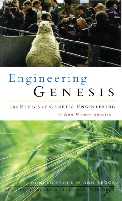 Engineering Genesis : Ethics of Genetic Engineering in Non-human Species, Hardback Book