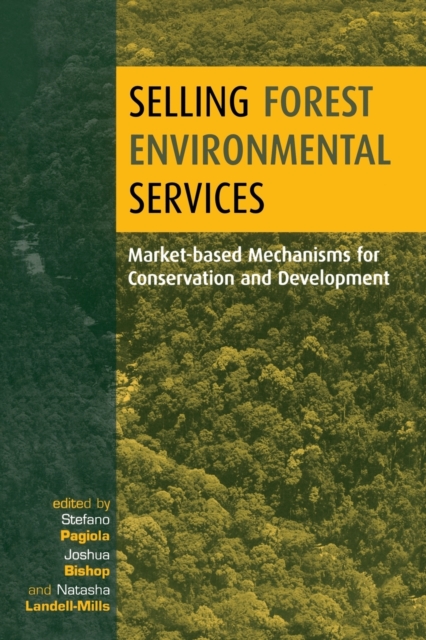 Selling Forest Environmental Services : Market-Based Mechanisms for Conservation and Development, Paperback / softback Book