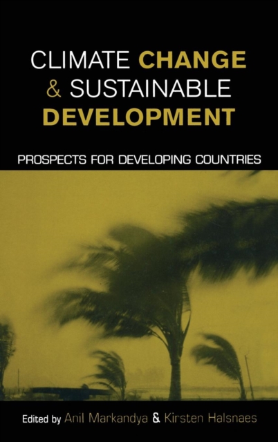 Climate Change and Sustainable Development : Prospects for Developing Countries, Hardback Book