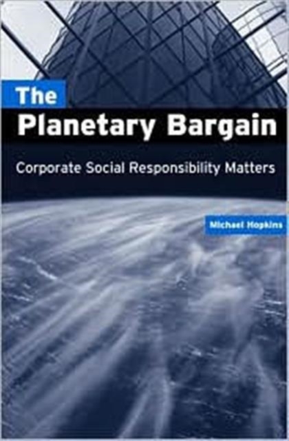 The Planetary Bargain : Corporate Social Responsibility Matters, Hardback Book