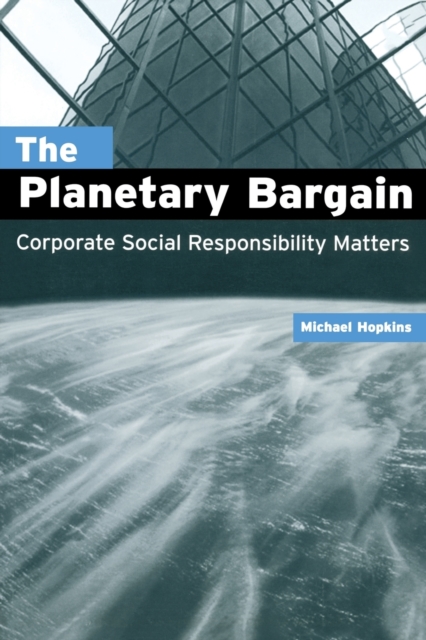 The Planetary Bargain : Corporate Social Responsibility Matters, Paperback / softback Book