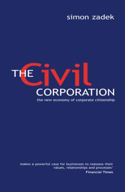 The Civil Corporation : The New Economy of Corporate Citizenship, Paperback / softback Book