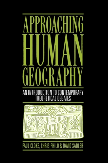 Approaching Human Geography : An Introduction To Contemporary Theoretical Debates, Paperback / softback Book