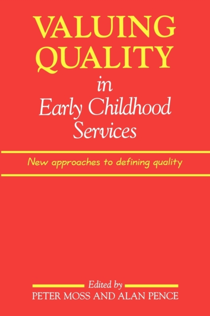 Valuing Quality in Early Childhood Services : New Approaches to Defining Quality, Paperback / softback Book