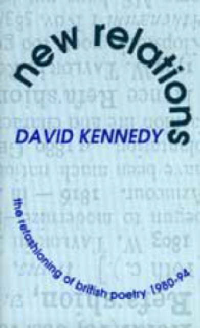 New Relations : Refashioning of British Poetry 1980-94, Hardback Book