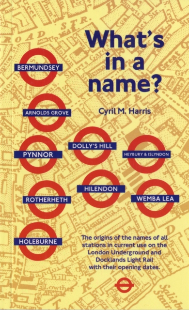 What's in a Name? : Origins of Station Names on the London Underground, Paperback / softback Book