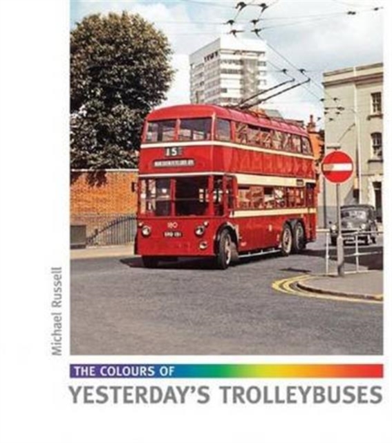 The Colours of Yesterday's Trolleybuses, Hardback Book