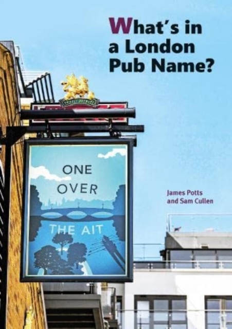 What's in a London Pub Name?, Paperback / softback Book