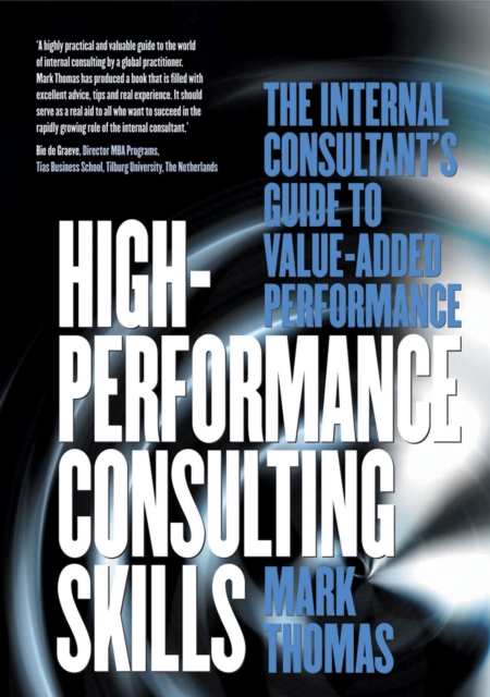 High Performance Consulting Skills : The Internal Business Consultant's Handbook, Paperback / softback Book