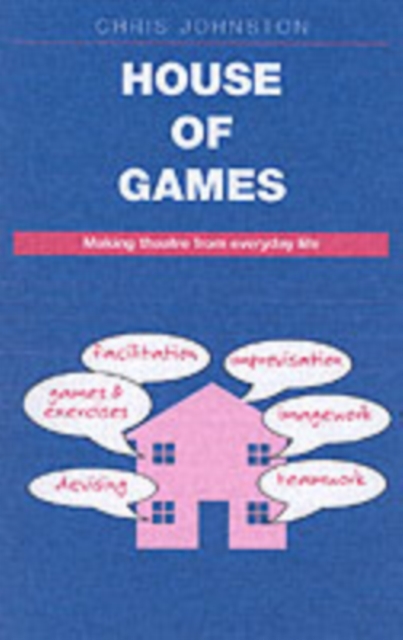 House of Games : Making Theatre from Everyday Life, Paperback / softback Book