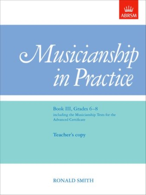 Musicianship in Practice, Book III, Grades 6-8 : teacher's & pupil's copies combined, Sheet music Book