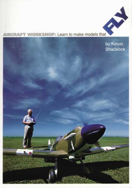 Aircraft Workshop : Learn to Make Models That Fly, Paperback / softback Book