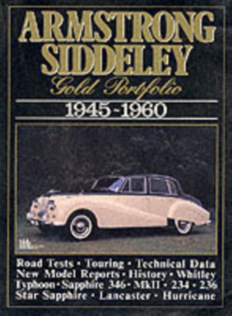 Armstrong Siddeley Gold Portfolio, 1945-60 : Road Tests, Technical and Performance Data, Buying Used and Historical Section, Paperback / softback Book