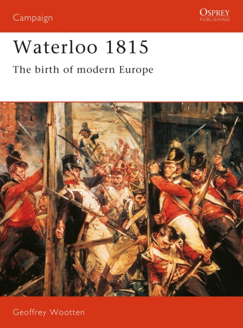 Waterloo 1815 : The Birth of Modern Europe, Paperback / softback Book
