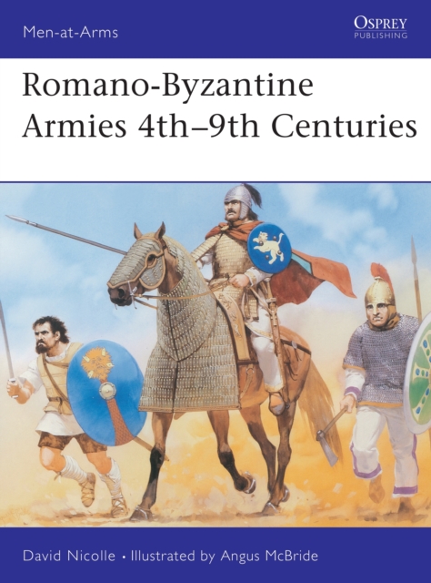 Romano-Byzantine Armies 4th-9th Centuries, Paperback / softback Book