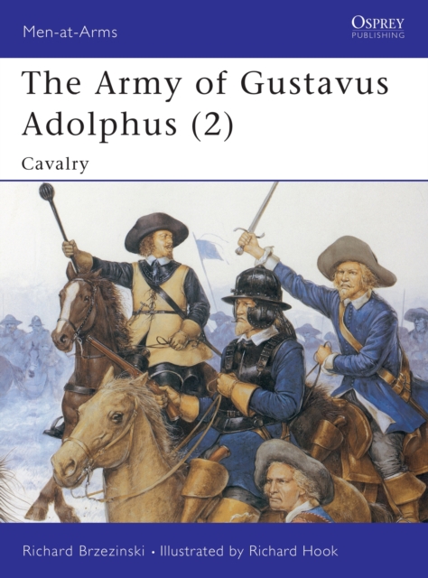The Army of Gustavus Adolphus (2) : Cavalry, Paperback / softback Book