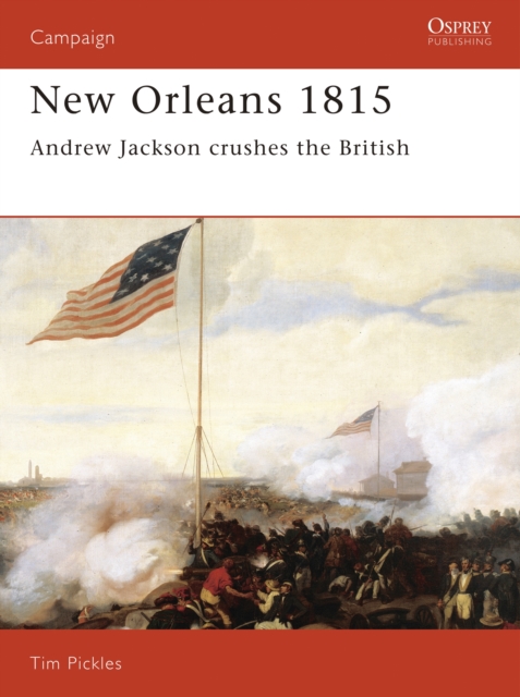 New Orleans 1815 : Andrew Jackson Crushes the British, Paperback / softback Book