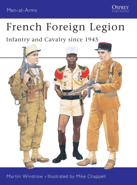 French Foreign Legion : Infantry and Cavalry since 1945, Paperback / softback Book