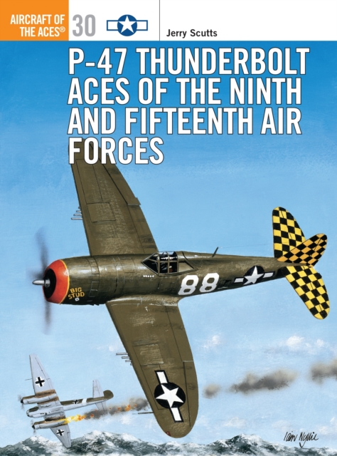 P-47 Thunderbolt Aces of the Ninth and Fifteenth Air Forces, Paperback / softback Book