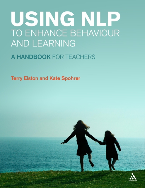 Using NLP to Enhance Behaviour and Learning : A Handbook for Teachers, PDF eBook