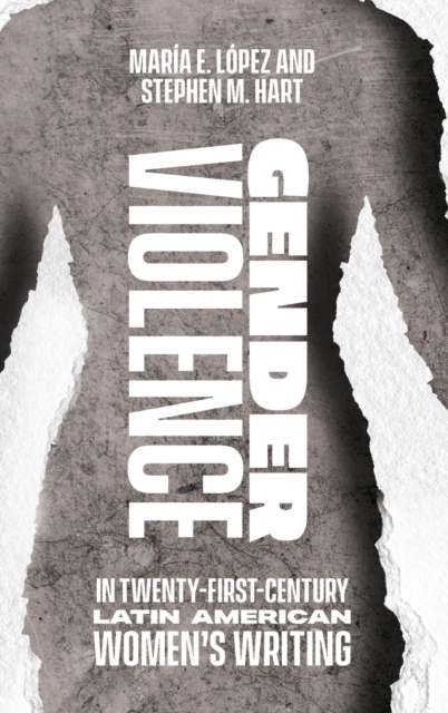 Gender Violence in Twenty-First-Century Latin American Women's Writing, Hardback Book