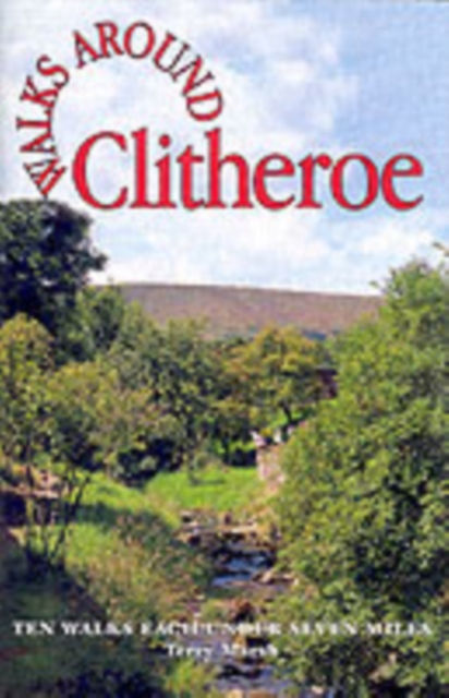 Walks Around Clitheroe : Ten Walks of Seven Miles or Less, Paperback / softback Book
