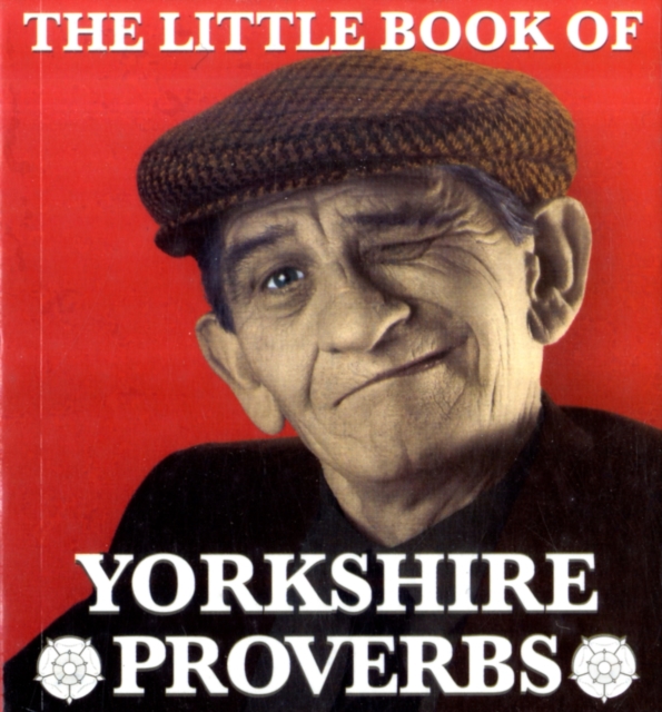The Little Book of Yorkshire Proverbs, Paperback / softback Book