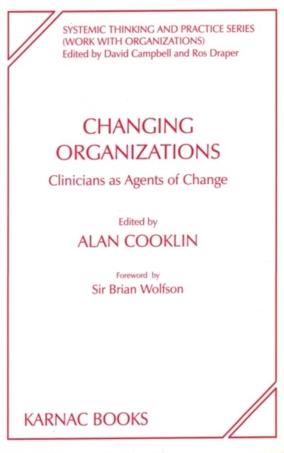 Changing Organizations : Clinicians as Agents of Change, Paperback / softback Book