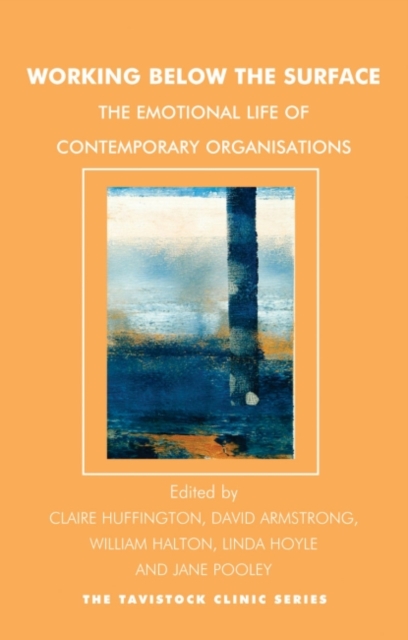 Working Below the Surface : The Emotional Life of Contemporary Organizations, Paperback / softback Book