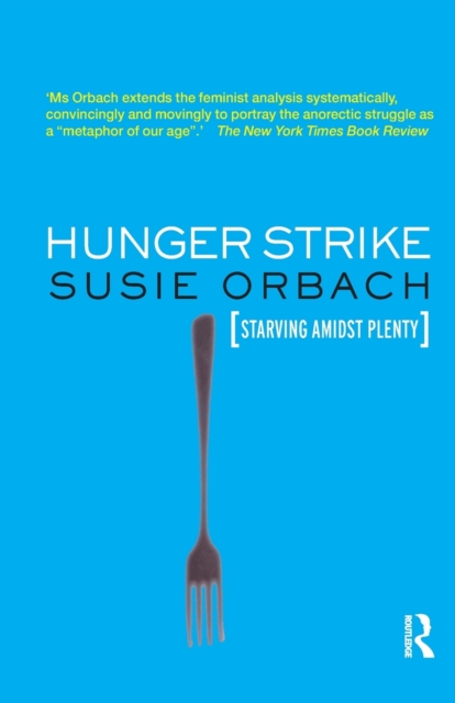 Hunger Strike : The Anorectic's Struggle as a Metaphor for our Age, Paperback / softback Book